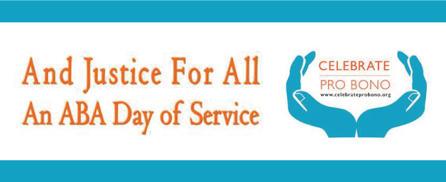 Celebrate Pro Bono drawing of blue hands holding the text in orange, to the left it says "And Justice for All" and "An ABA Day of Service" in orange
